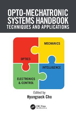 Opto-Mechatronic Systems Handbook: Techniques and Applications - Cho, Hyungsuck (Editor)