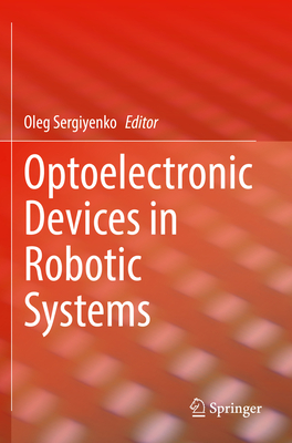 Optoelectronic Devices in Robotic Systems - Sergiyenko, Oleg (Editor)