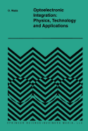 Optoelectronic Integration: Physics, Technology and Applications - Wada, Osamu (Editor)