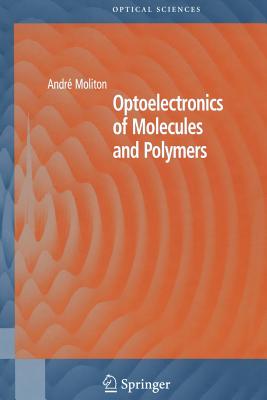 Optoelectronics of Molecules and Polymers - Moliton, Andr, and Hiorns, Roger C. (Translated by)