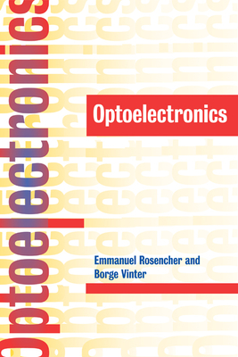 Optoelectronics - Rosencher, Emmanuel, and Vinter, Borge, and Piva, P G (Translated by)