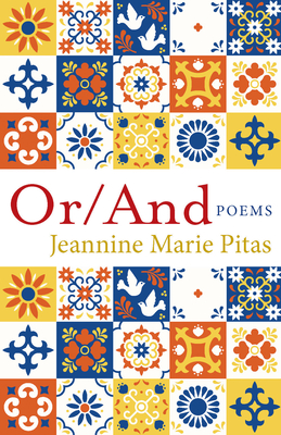 Or/And: Poems - Pitas, Jeannine Marie