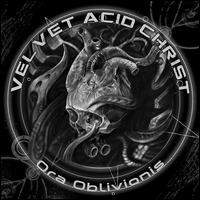 Ora Oblivionis - Velvet Acid Christ