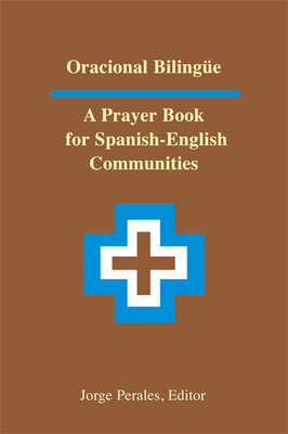 Oracional Bilingue: A Prayer Book for Spanish-English Communities - Perales, Jorge (Editor)