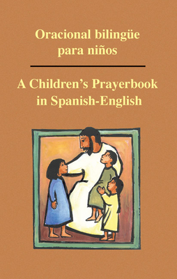 Oracional Bilingue Para Ninos: A Children's Prayerbook in Spanish-English - Perales, Jorge (Editor), and Grisewood, Therese U (Editor), and Domeier, Renee (Editor)