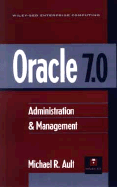 Oracle 7.0: Administration & Management - Ault, Michael R