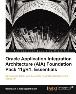 Oracle Application Integration Architecture (AIA) Foundation Pack 11gR1: Essentials