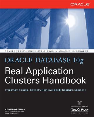 Oracle Database 10g Real Application Clusters Handbook - Gopalakrishnan, K