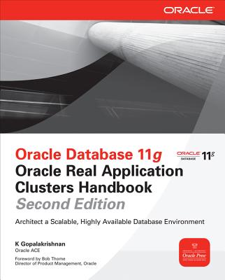 Oracle Database 11g Oracle Real Application Clusters Handbook - Gopalakrishnan, K