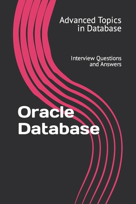 Oracle Database: Interview Questions and Answers - Wang, X Y