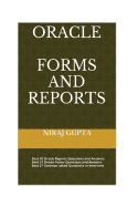 Oracle Forms and Reports: Best 42 Oracle Reports Questions and Answers Best 51 Oracle Forms Questions and Answers Best 27 Common asked Questions in Interview