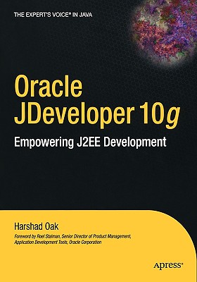Oracle Jdeveloper 10g: Empowering J2ee Development - Oak, Harshad