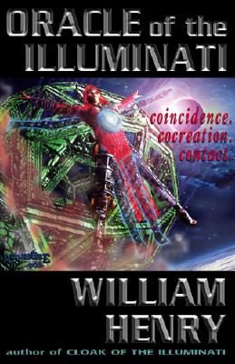 Oracle of the Illuminati: Coincidence. Creation. Control. - Henry, William