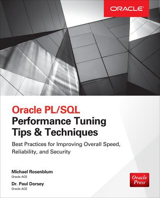 Oracle PL/SQL Performance Tuning Tips & Techniques - Rosenblum, Michael, and Dorsey, Paul