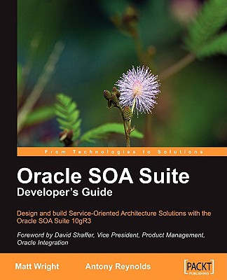 Oracle Soa Suite Developer's Guide - Wright, Matt, and Reynolds, Antony