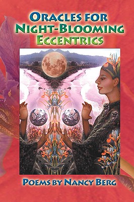 Oracles for Night-Blooming Eccentrics - Berg, Nancy, and 1stworld Publishing (Creator), and 1stworld Library (Editor)