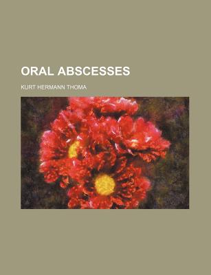 Oral Abscesses - Thoma, Kurt Hermann