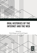 Oral Histories of the Internet and the Web