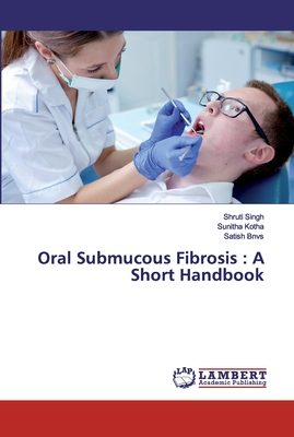 Oral Submucous Fibrosis: A Short Handbook - Singh, Shruti, and Kotha, Sunitha, and Bnvs, Satish