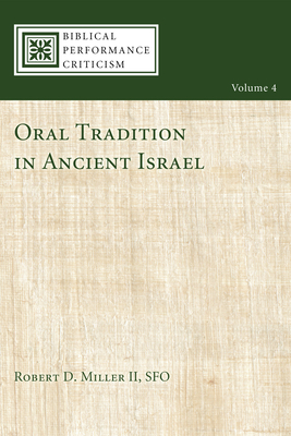 Oral Tradition in Ancient Israel - Miller, Robert D, II