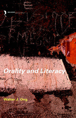 Orality and Literacy - Ong, Walter J, and Ong Walter, J