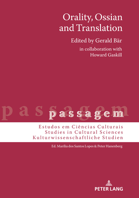 Orality, Ossian and Translation - Hanenberg, Peter, and Br, Gerald (Editor), and Gaskill, Howard