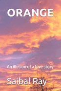 Orange: An illusion of a love story