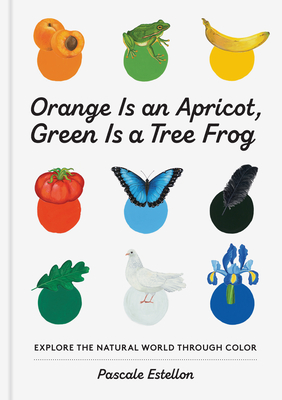 Orange Is an Apricot, Green Is a Tree Frog - Estellon, Pascale