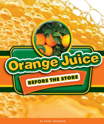 Orange Juice Before the Store - Jacobson, Ryan