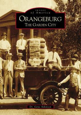 Orangeburg: The Garden City - Atkinson, Dr.