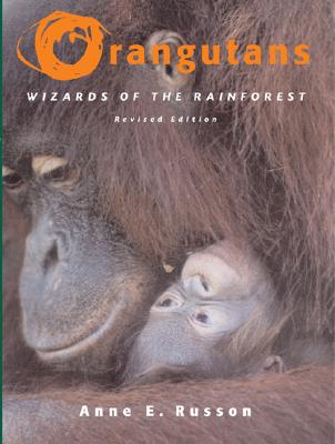 Orangutans: Wizards of the Rainforest - Russon, Anne, Professor