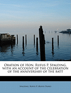 Oration of Hon. Rufus P. Spalding, with an Account of the Celebration of the Anniversary of the Batt