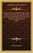 Oration Pronounced Before the Citizens of Providence, on the Fourth of July, 1826, Being the Fiftieth Anniversary of American Independence (1826)