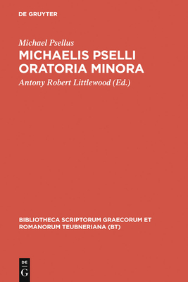 Oratoria Minora - Psellus, Michael, and Littlewood, Antony Robert (Editor)