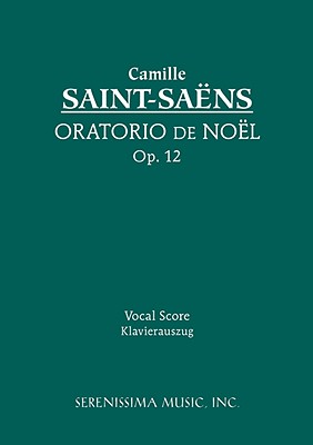 Oratorio de Noel, Op.12: Vocal Score - Saint-Saens, Camille, and Gigout, Eugene, and Dole, Nathan Haskell (Translated by)