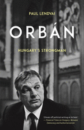 Orbn: Hungary's Strongman