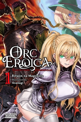 Orc Eroica, Vol. 1 (Light Novel): Conjecture Chronicles - Na Magonote, Rifujin, and Asanagi