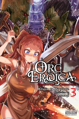 Orc Eroica, Vol. 3 (Light Novel): Conjecture Chronicles - Na Magonote, Rifujin, and Asanagi, and Lund, Evie (Translated by)