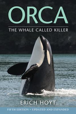 Orca: The Whale Called Killer - Hoyt, Erich