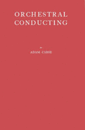 Orchestral Conducting: A Textbook for Students and Amateurs