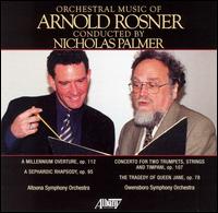 Orchestral Music of Arnold Rosner, Vol. 1 - Glenn Northern (tympani [timpani]); Jeremy Fletcher (sax); Jonathan Martin (trumpet); Robert Murray (trumpet);...