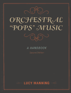 Orchestral "Pops" Music: A Handbook, Second Edition