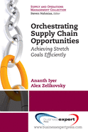 Orchestrating Supply Chain Opportunities: Achieving Stretch Goals Efficiently