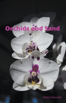 Orchids and Sand - Reynolds, Robert