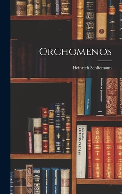 Orchomenos - Schliemann, Heinrich