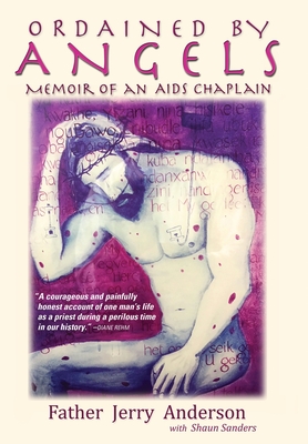 Ordained By Angels: Memoir of an Aids Chaplain - Anderson, Jerry R, and Sanders, Shaun