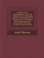 Ordbok ?fver Fryksdalsm?let Samt En Ordlista Fr?n V?rmlands ?lfdal: Utarbetade Och P? Bekostnad Af V?rmlands Naturhistoriska Och Fornminnes-Frening