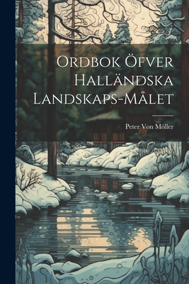 Ordbok ?fver Hall?ndska Landskaps-M?let - Von Mller, Peter