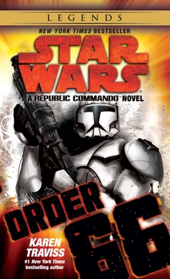 Order 66: Star Wars Legends (Republic Commando): A Republic Commando Novel - Traviss, Karen
