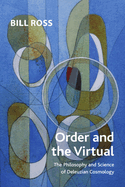 Order and the Virtual: The Philosophy and Science of Deleuzian Cosmology